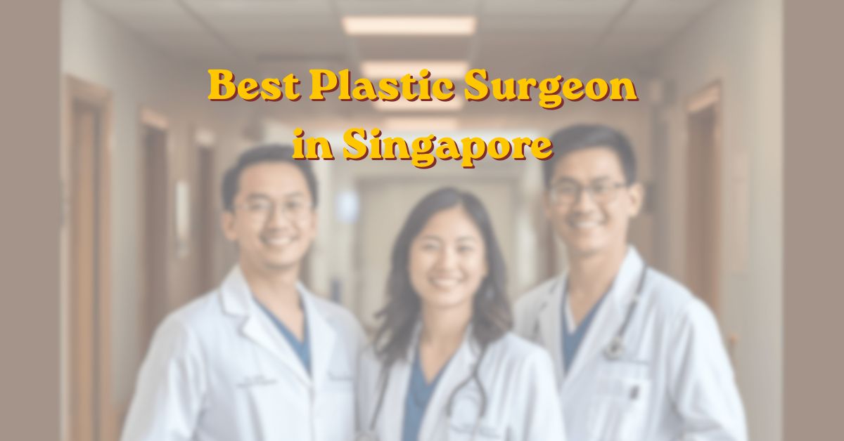 Best plastic surgeon in Singapore