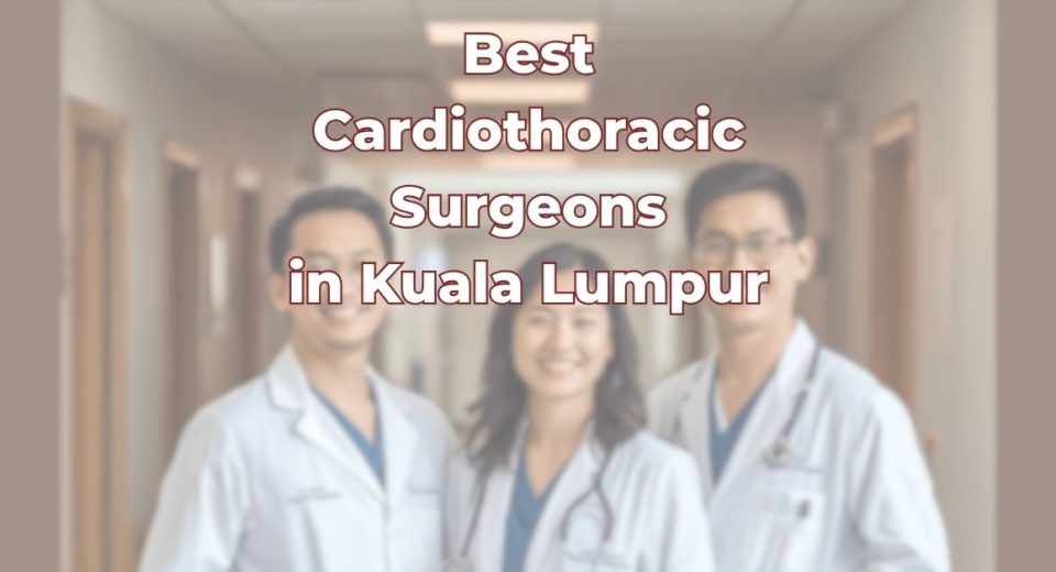 Best cardiothoracic surgeons in KL