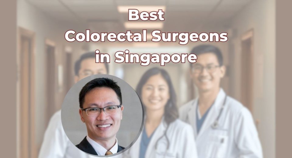 Best Colorectal Surgeons in Singapore